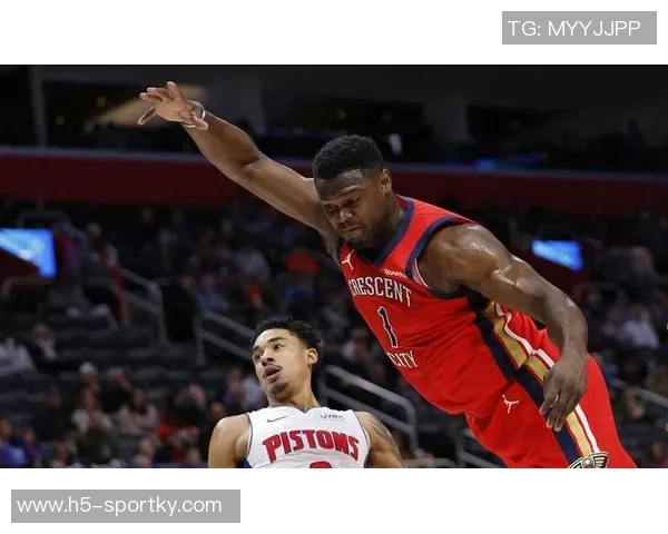 锡安近期表现惊艳场均255分命中率高达65引发关注